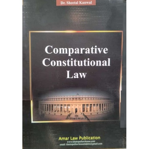 Amar Law Publication's Comparative Constitutional Law by Dr. Sheetal Kanwal